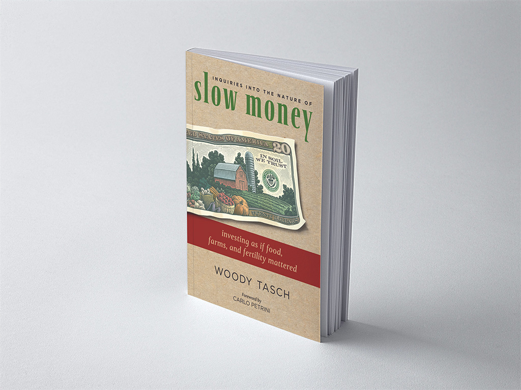 Inquiries into the Nature of Slow Money: Investing as if Food, Farms, and Fertility Mattered